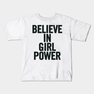 Believe In Girl Power Kids T-Shirt